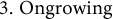 3. Ongrowing
